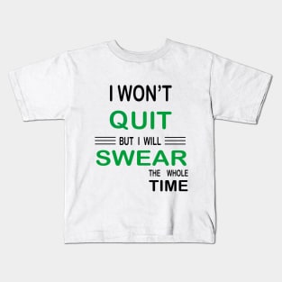 I Won't Quit But I Will Swear The Whole Time, Funny Fitness Gift Kids T-Shirt